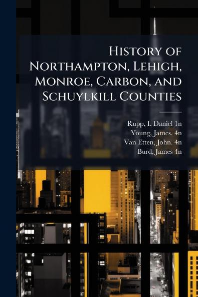 History of Northampton Lehigh Monroe Carbon and Schuylkill Counties