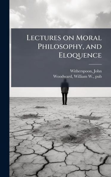 Lectures on Moral Philosophy and Eloquence