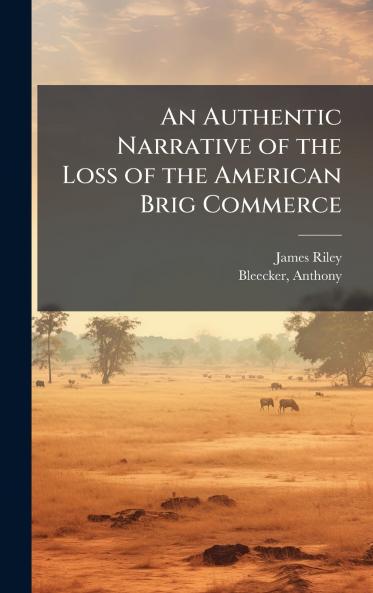 An Authentic Narrative of the Loss of the American Brig Commerce