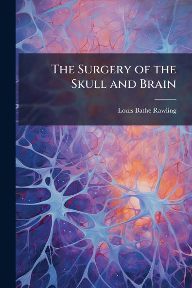 The Surgery of the Skull and Brain