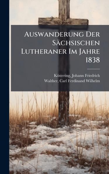 Auswanderung Der SÃ¤chsischen Lutheraner Im Jahre 1838