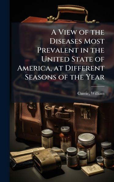 A View of the Diseases Most Prevalent in the United State of America at Different Seasons of the Year