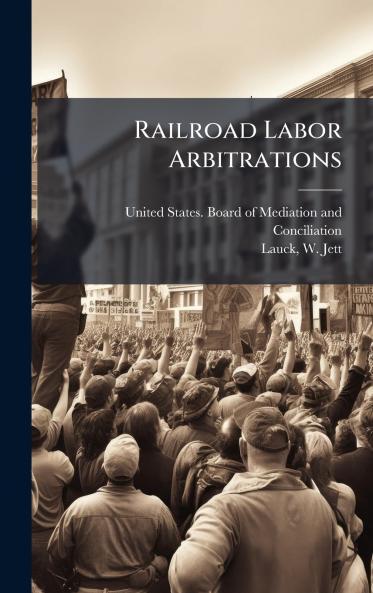 Railroad Labor Arbitrations