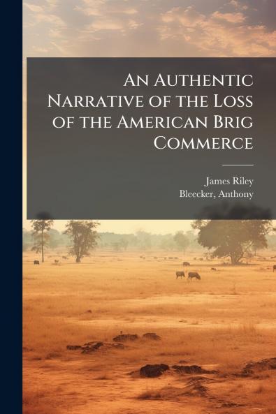 An Authentic Narrative of the Loss of the American Brig Commerce