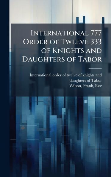 International 777 Order of Twleve 333 of Knights and Daughters of Tabor