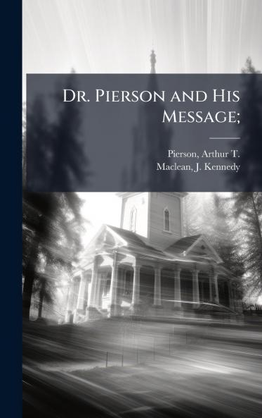Dr. Pierson and His Message;