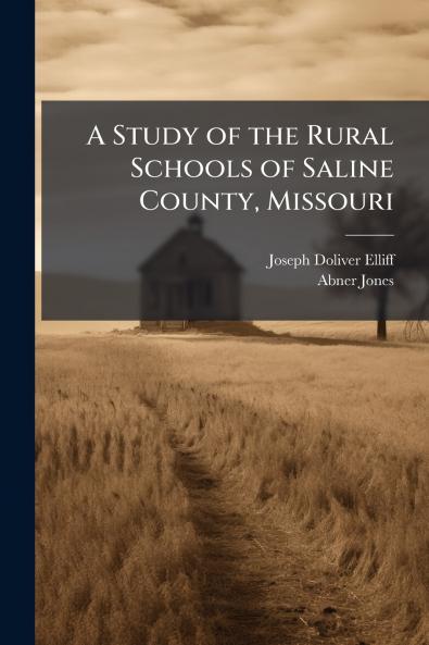 A Study of the Rural Schools of Saline County Missouri