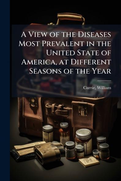 A View of the Diseases Most Prevalent in the United State of America at Different Seasons of the Year