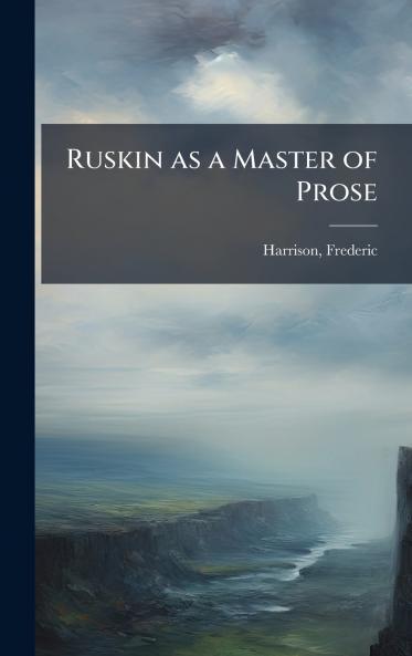 Ruskin as a Master of Prose