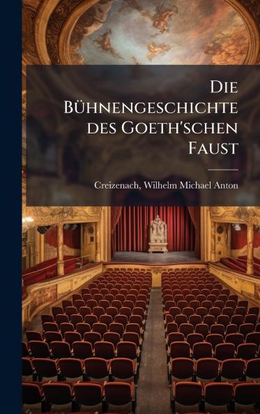 Die BuÌhnengeschichte des Goeth'schen Faust