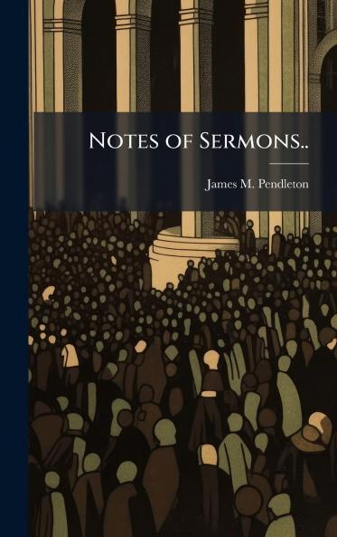 Notes of Sermons..