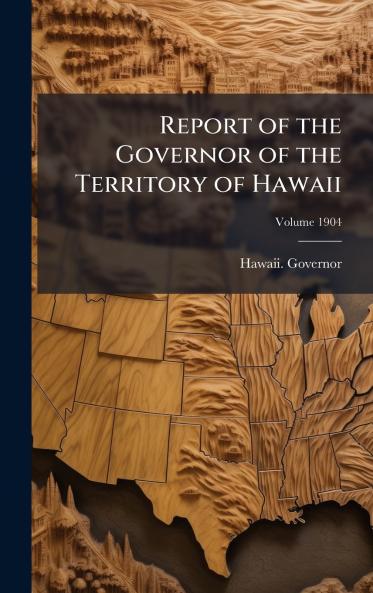 Report of the Governor of the Territory of Hawaii