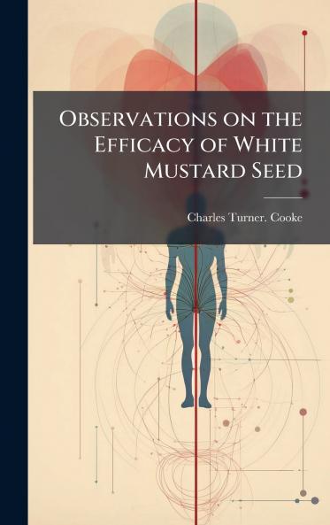 Observations on the Efficacy of White Mustard Seed