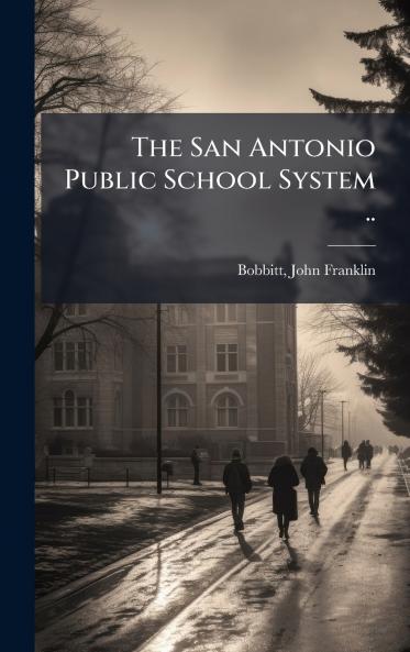 The San Antonio Public School System ..