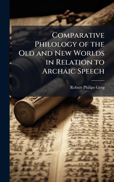 Comparative Philology of the Old and New Worlds in Relation to Archaic Speech