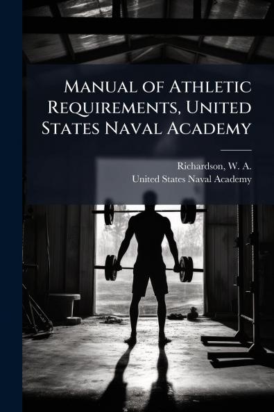 Manual of Athletic Requirements United States Naval Academy