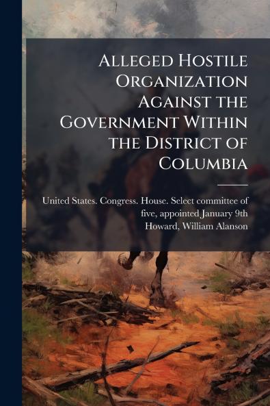Alleged Hostile Organization Against the Government Within the District of Columbia