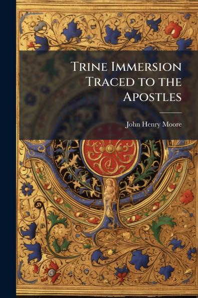 Trine Immersion Traced to the Apostles
