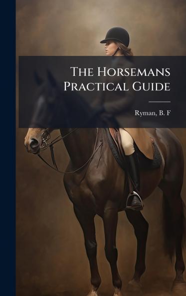 The Horsemans Practical Guide