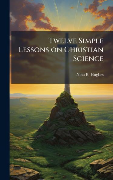 Twelve Simple Lessons on Christian Science
