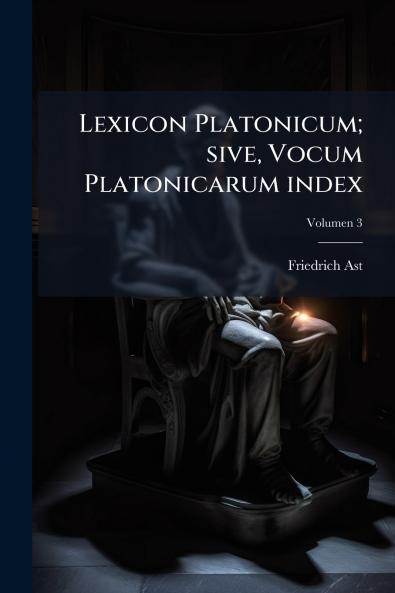 Lexicon Platonicum; sive Vocum Platonicarum index