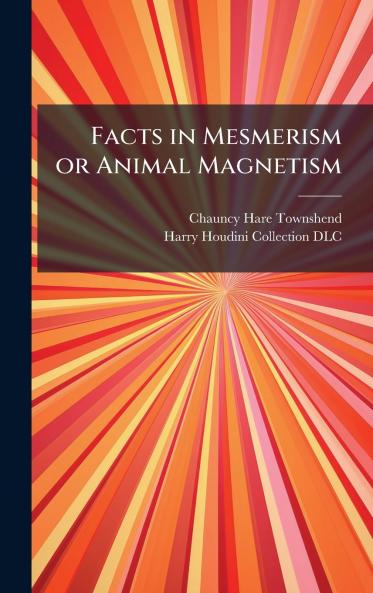 Facts in Mesmerism or Animal Magnetism