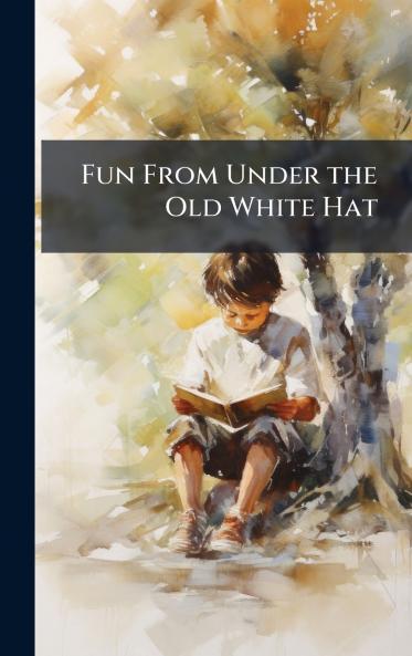 Fun From Under the Old White Hat