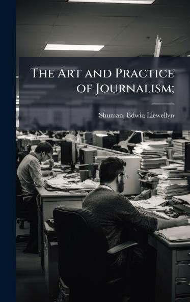 The Art and Practice of Journalism;