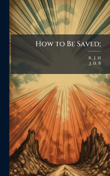 How to Be Saved;