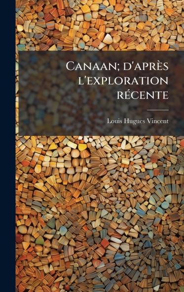 Canaan; d'aprÃ¨s l'exploration rÃ©cente