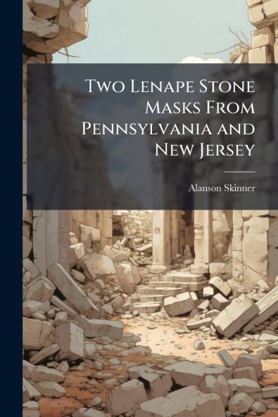 Two Lenape Stone Masks From Pennsylvania and New Jersey