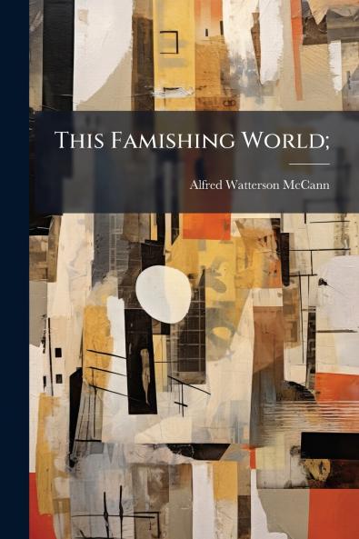 This Famishing World;