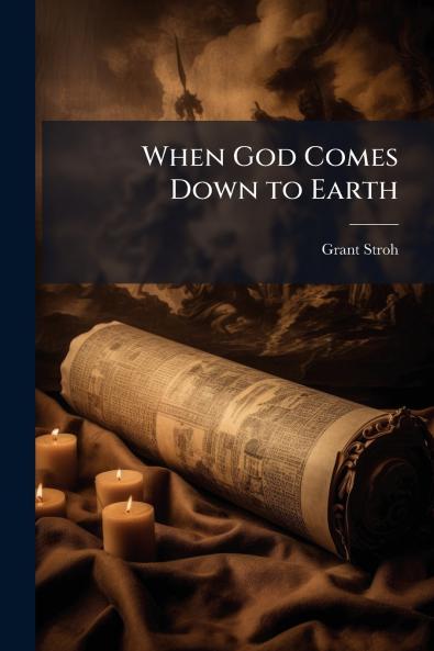 When God Comes Down to Earth