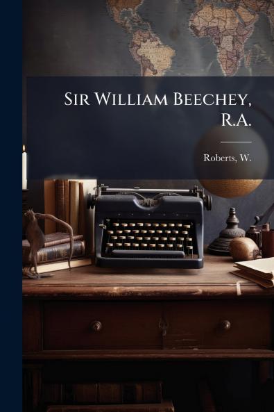 Sir William Beechey R.A.