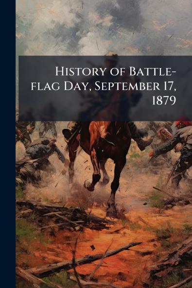 History of Battle-flag Day September 17 1879