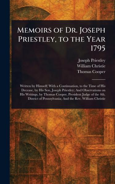 Memoirs of Dr. Joseph Priestley to the Year 1795