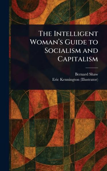 The Intelligent Woman's Guide to Socialism and Capitalism