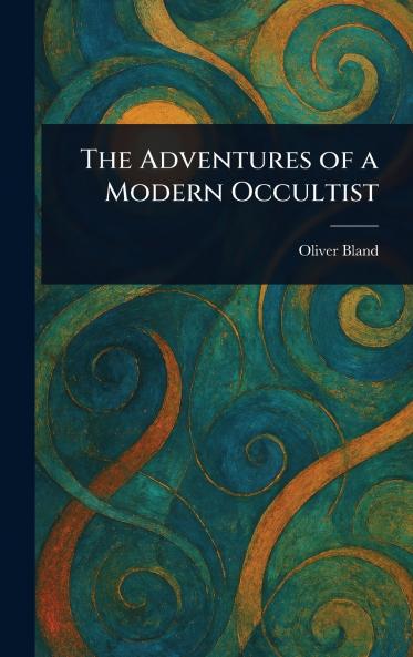 The Adventures of a Modern Occultist