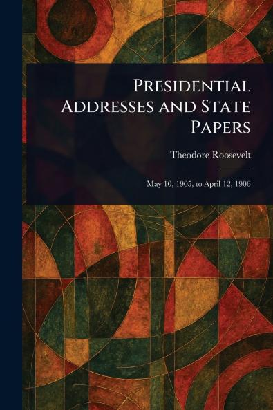 Presidential Addresses and State Papers