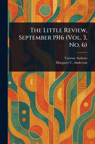 The Little Review September 1916 (Vol. 3 No. 6)