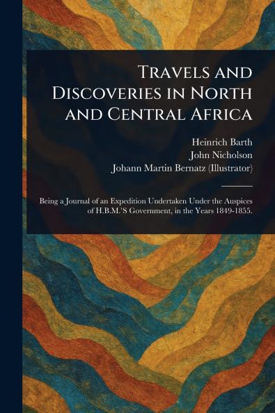 Travels and Discoveries in North and Central Africa