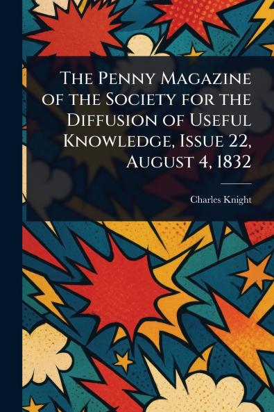 The Penny Magazine of the Society for the Diffusion of Useful Knowledge Issue 22 August 4 1832