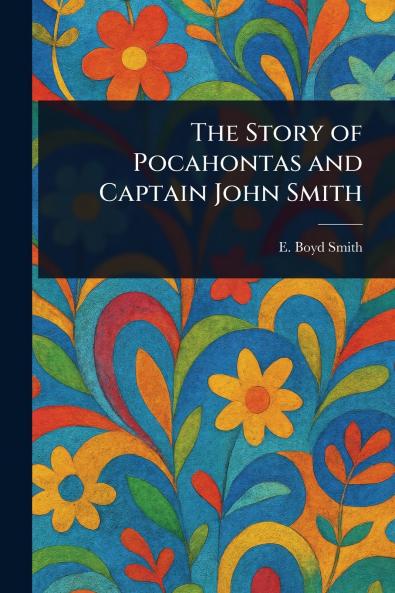 The Story of Pocahontas and Captain John Smith