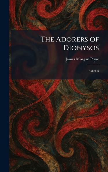 The Adorers of Dionysos