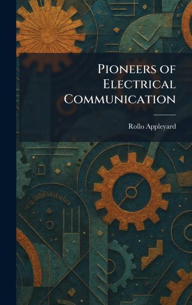 Pioneers of Electrical Communication