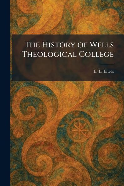 The History of Wells Theological College