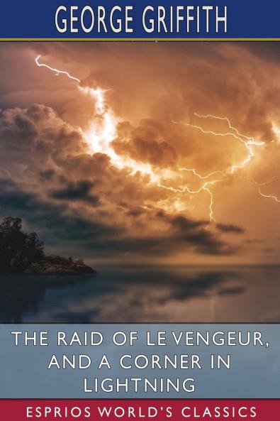 The Raid of Le Vengeur and A Corner in Lightning (Esprios Classics)