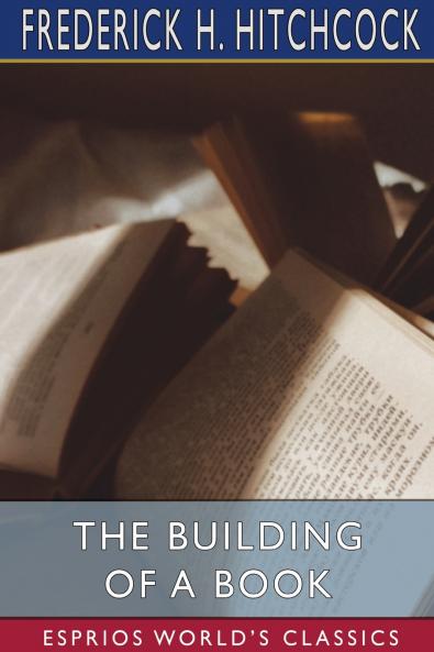 The Building of a Book (Esprios Classics)