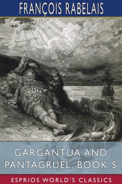 Gargantua and Pantagruel Book 5 (Esprios Classics)