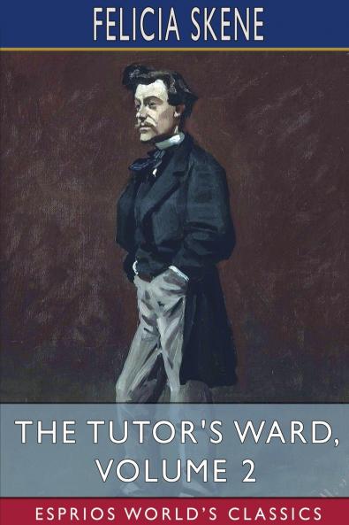 The Tutor's Ward Volume 2 (Esprios Classics)